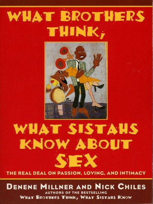 Title details for What Brothers Think, What Sistahs Know About Sex by Denene Millner - Available